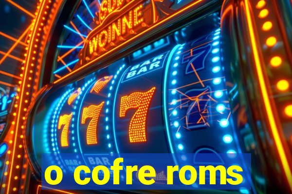 o cofre roms